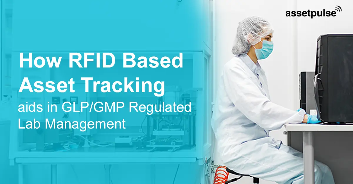 RFID-Based Asset Tracking aids in GLP/GMP Regulated Lab Management